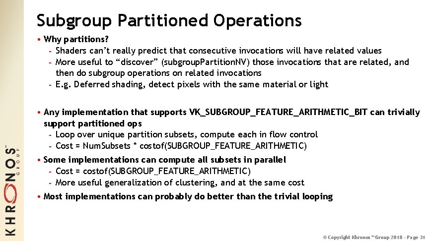 Subgroup Partitioned Operations • Why partitions? - Shaders can’t really predict that consecutive invocations