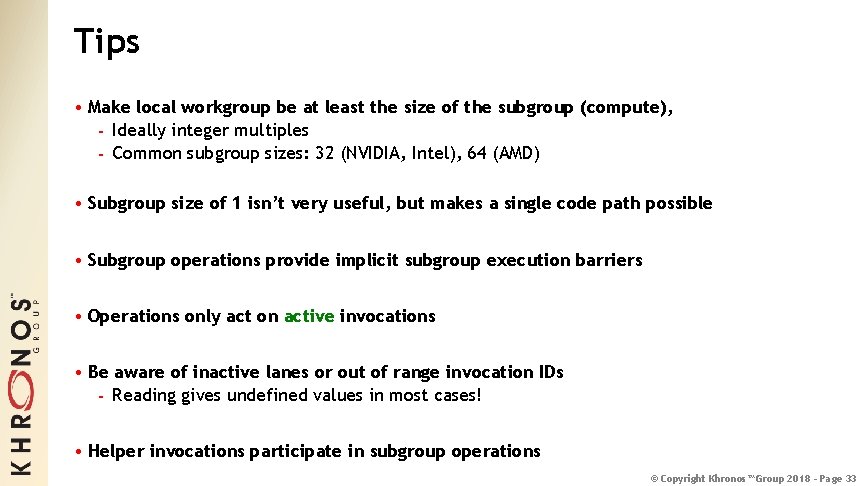Tips • Make local workgroup be at least the size of the subgroup (compute),