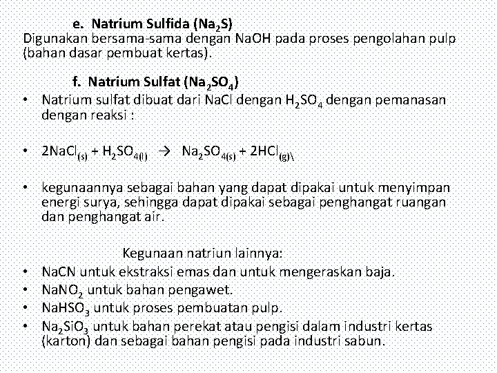e. Natrium Sulfida (Na 2 S) Digunakan bersama-sama dengan Na. OH pada proses pengolahan