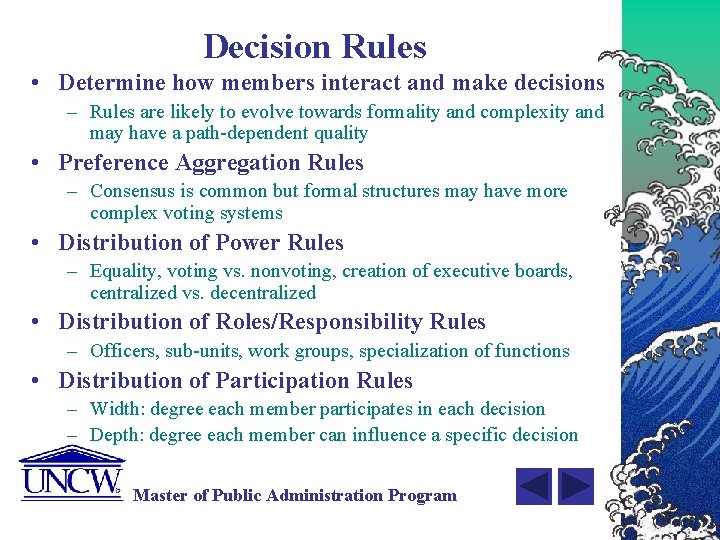 Decision Rules • Determine how members interact and make decisions – Rules are likely