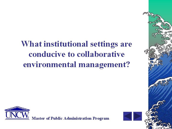 What institutional settings are conducive to collaborative environmental management? Master of Public Administration Program