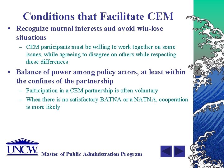 Conditions that Facilitate CEM • Recognize mutual interests and avoid win-lose situations – CEM
