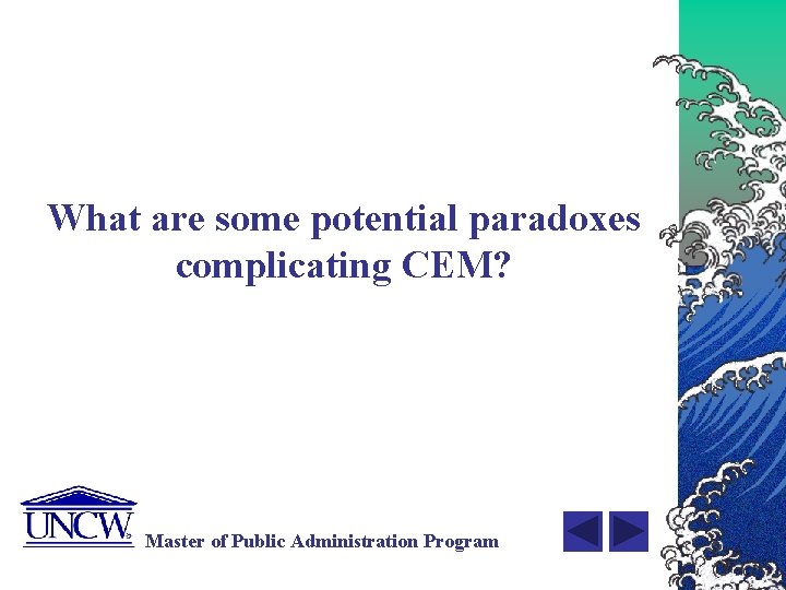 What are some potential paradoxes complicating CEM? Master of Public Administration Program 