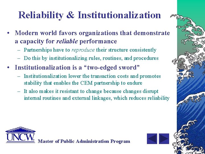 Reliability & Institutionalization • Modern world favors organizations that demonstrate a capacity for reliable