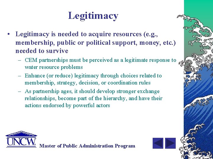 Legitimacy • Legitimacy is needed to acquire resources (e. g. , membership, public or