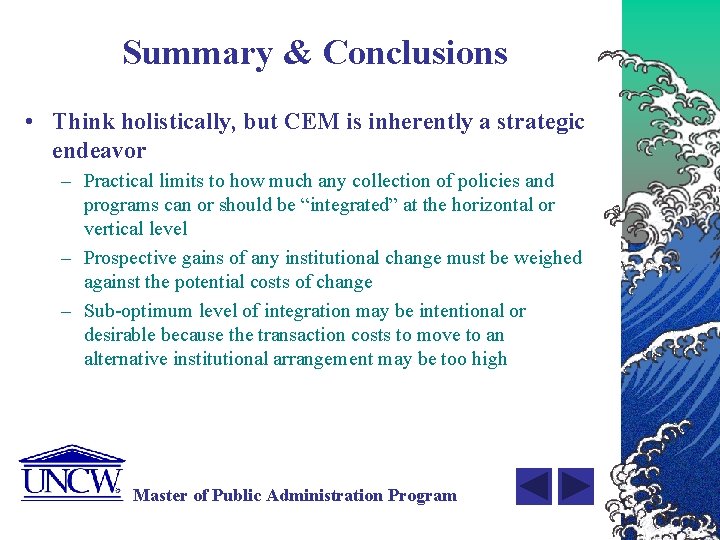 Summary & Conclusions • Think holistically, but CEM is inherently a strategic endeavor –
