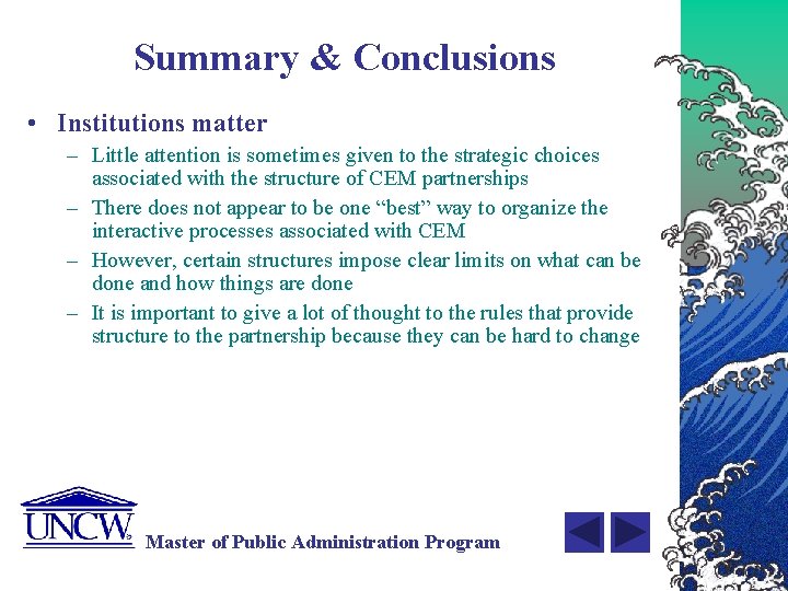 Summary & Conclusions • Institutions matter – Little attention is sometimes given to the