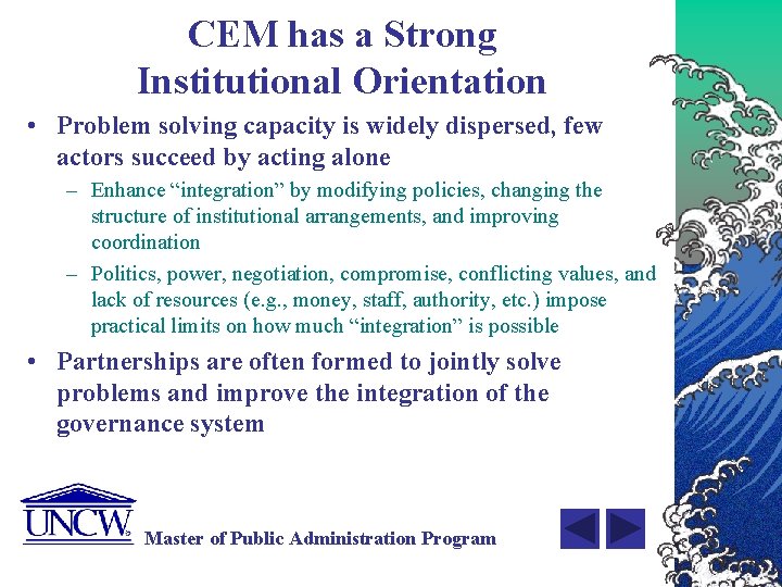 CEM has a Strong Institutional Orientation • Problem solving capacity is widely dispersed, few