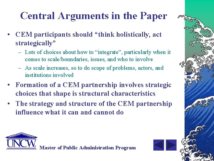 Central Arguments in the Paper • CEM participants should “think holistically, act strategically” –