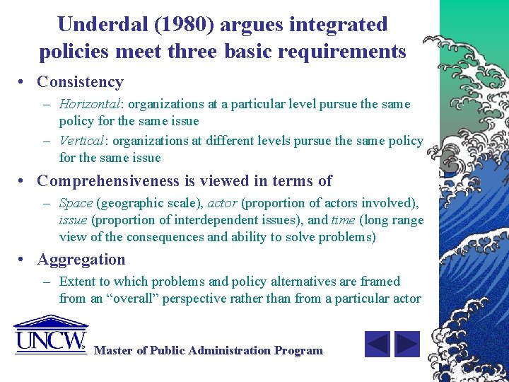 Underdal (1980) argues integrated policies meet three basic requirements • Consistency – Horizontal: organizations