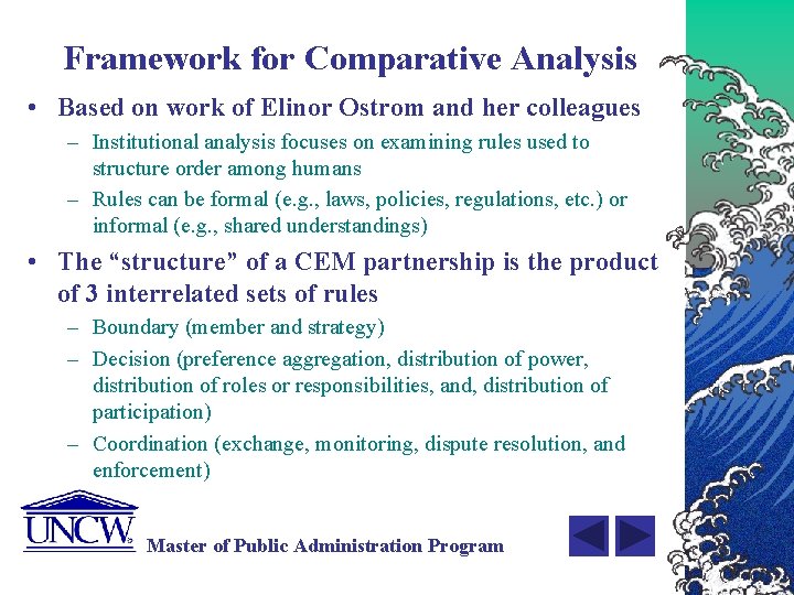 Framework for Comparative Analysis • Based on work of Elinor Ostrom and her colleagues