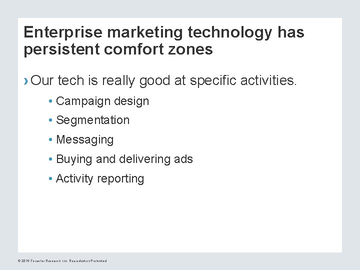 Enterprise marketing technology has persistent comfort zones › Our tech is really good at