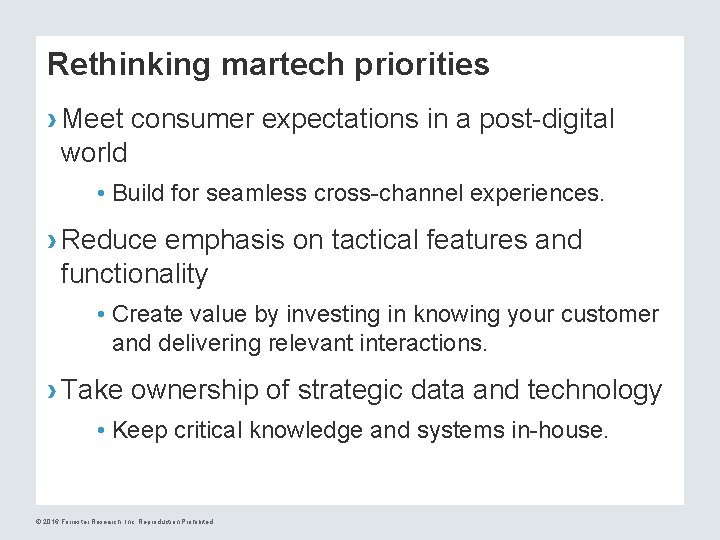 Rethinking martech priorities › Meet consumer expectations in a post-digital world • Build for