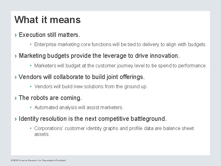 What it means › Execution still matters. • Enterprise marketing core functions will be