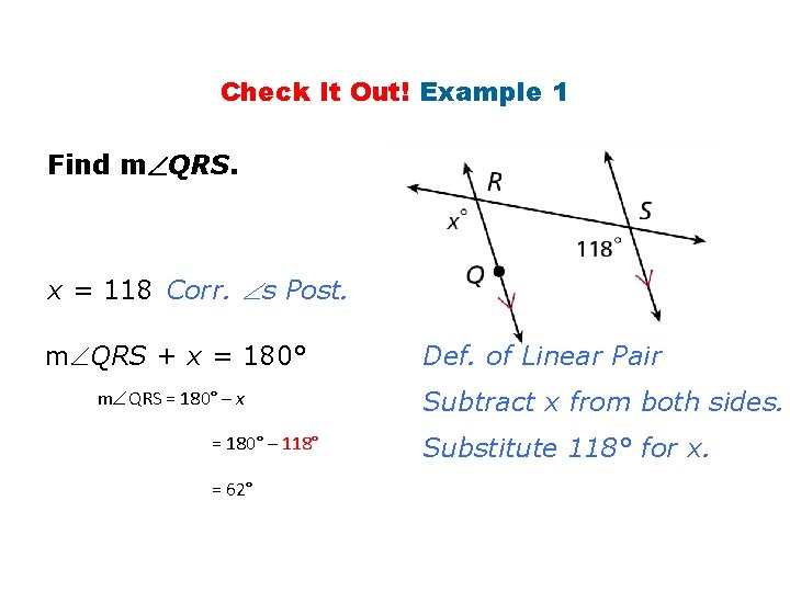 Check It Out! Example 1 Find m QRS. x = 118 Corr. s Post.