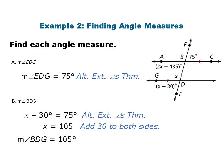 Example 2: Finding Angle Measures Find each angle measure. A. m EDG = 75°