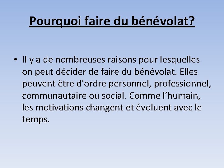 Pourquoi faire du bénévolat? • Il y a de nombreuses raisons pour lesquelles on