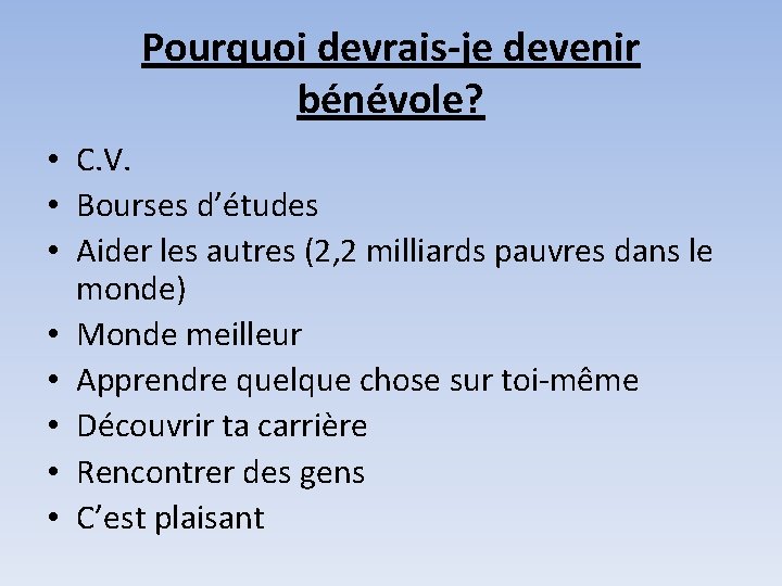 Pourquoi devrais-je devenir bénévole? • C. V. • Bourses d’études • Aider les autres