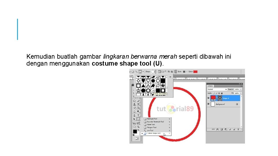 Kemudian buatlah gambar lingkaran berwarna merah seperti dibawah ini dengan menggunakan costume shape tool