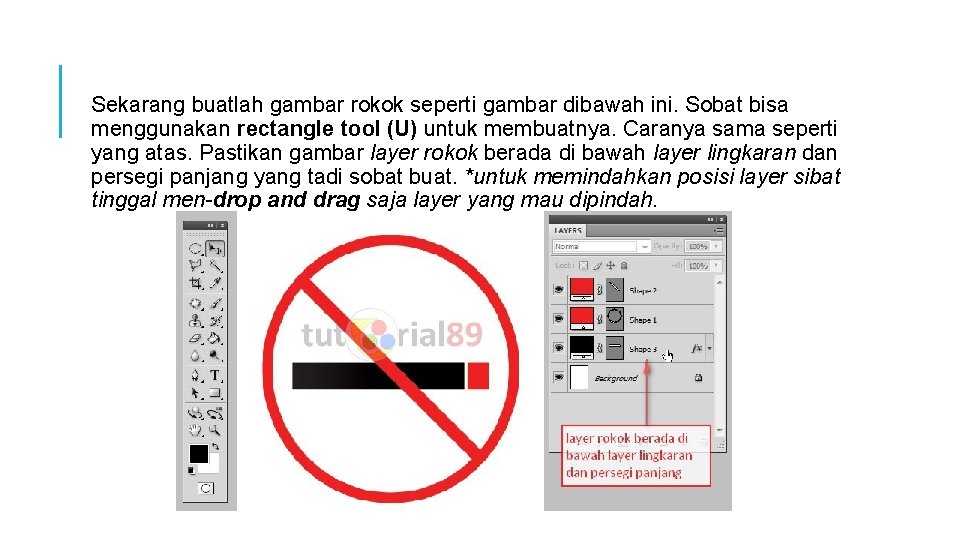 Sekarang buatlah gambar rokok seperti gambar dibawah ini. Sobat bisa menggunakan rectangle tool (U)