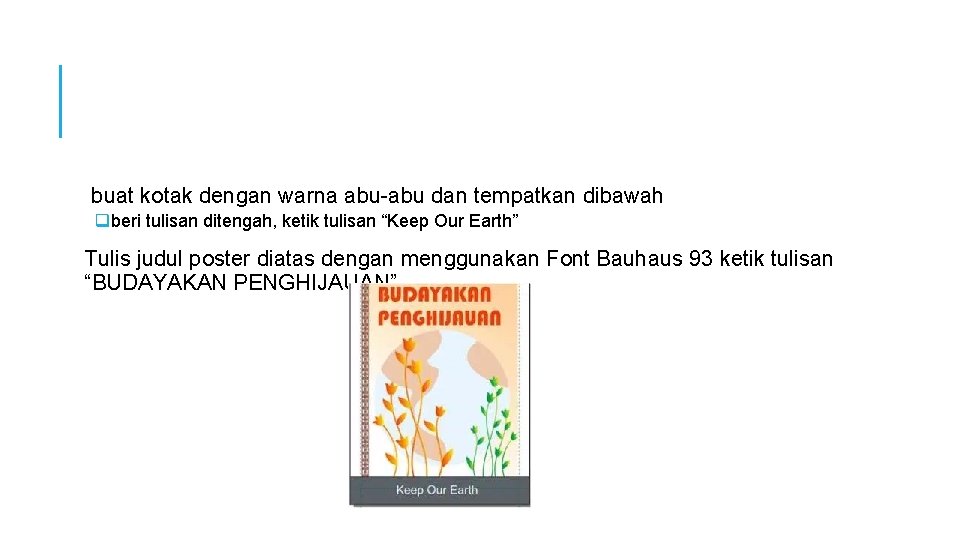 buat kotak dengan warna abu-abu dan tempatkan dibawah qberi tulisan ditengah, ketik tulisan “Keep