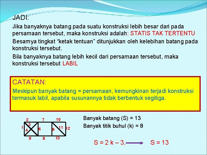 JADI: Jika banyaknya batang pada suatu konstruksi lebih besar dari pada persamaan tersebut, maka