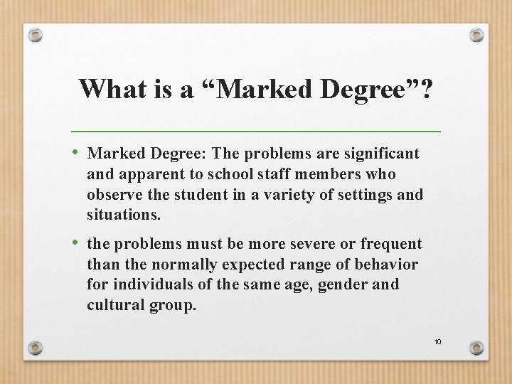 What is a “Marked Degree”? • Marked Degree: The problems are significant and apparent