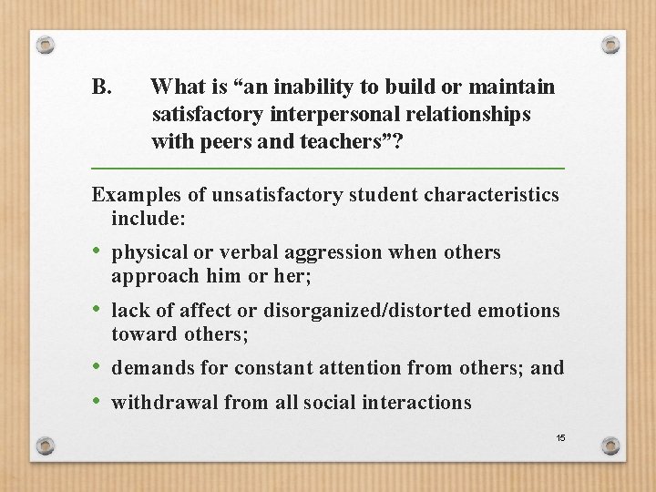 B. What is “an inability to build or maintain satisfactory interpersonal relationships with peers