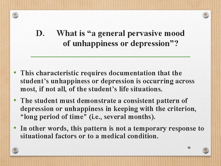 D. What is “a general pervasive mood of unhappiness or depression”? • This characteristic