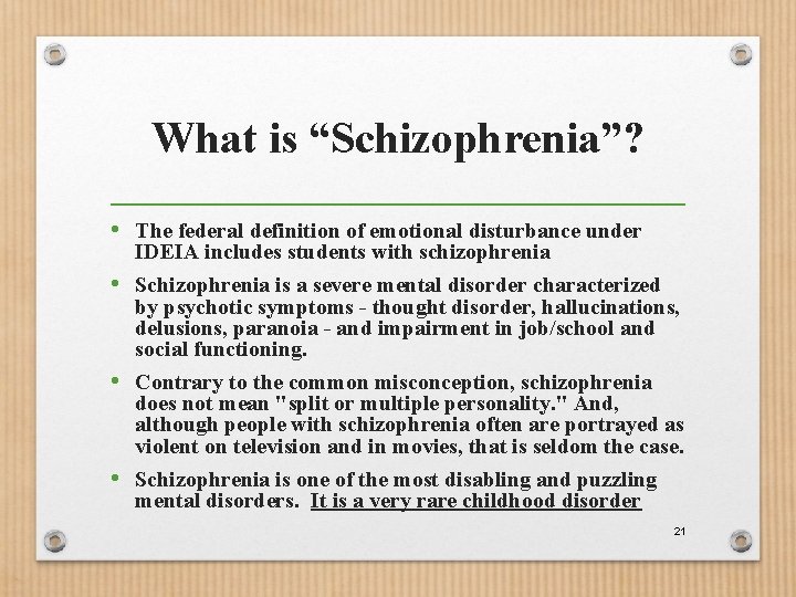 What is “Schizophrenia”? • The federal definition of emotional disturbance under IDEIA includes students