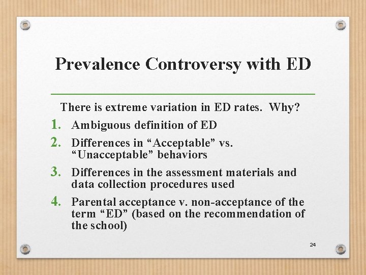 Prevalence Controversy with ED There is extreme variation in ED rates. Why? 1. Ambiguous