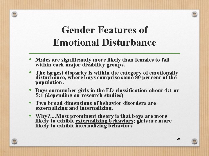 Gender Features of Emotional Disturbance • Males are significantly more likely than females to