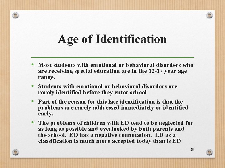 Age of Identification • Most students with emotional or behavioral disorders who are receiving