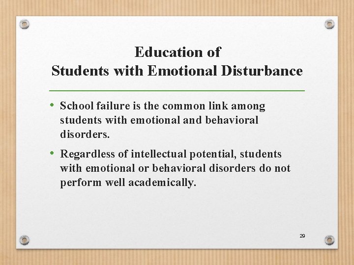 Education of Students with Emotional Disturbance • School failure is the common link among