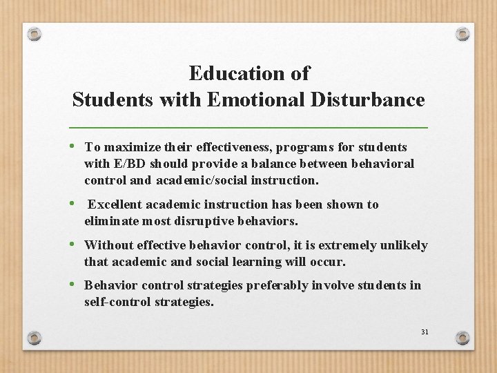 Education of Students with Emotional Disturbance • To maximize their effectiveness, programs for students