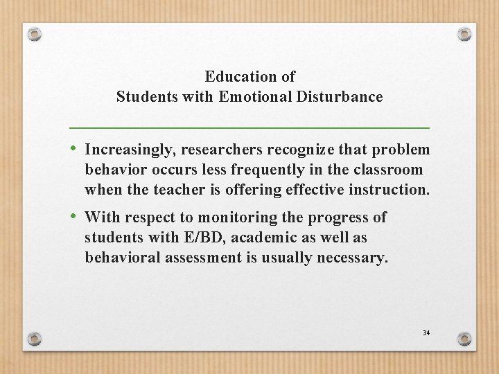 Education of Students with Emotional Disturbance • Increasingly, researchers recognize that problem behavior occurs