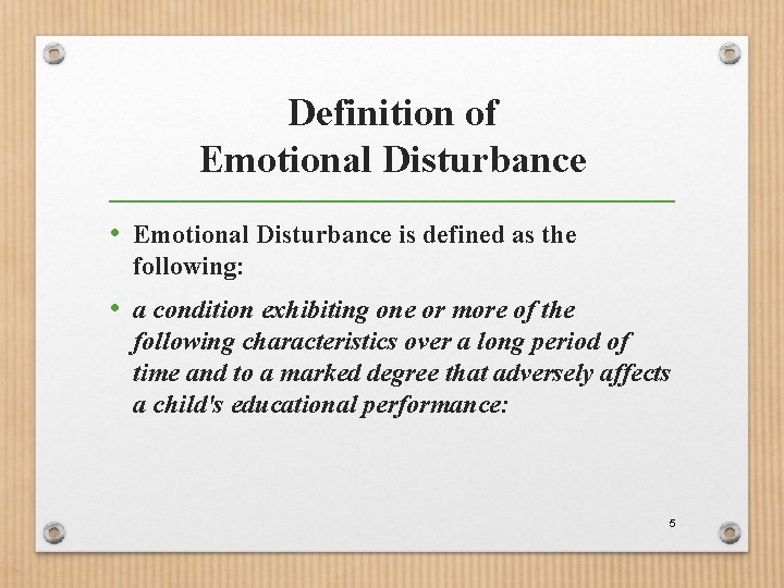 Definition of Emotional Disturbance • Emotional Disturbance is defined as the following: • a