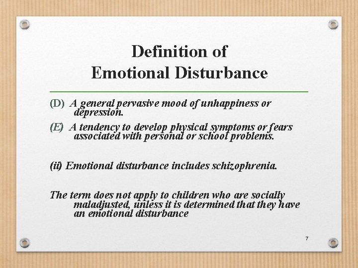 Definition of Emotional Disturbance (D) A general pervasive mood of unhappiness or depression. (E)