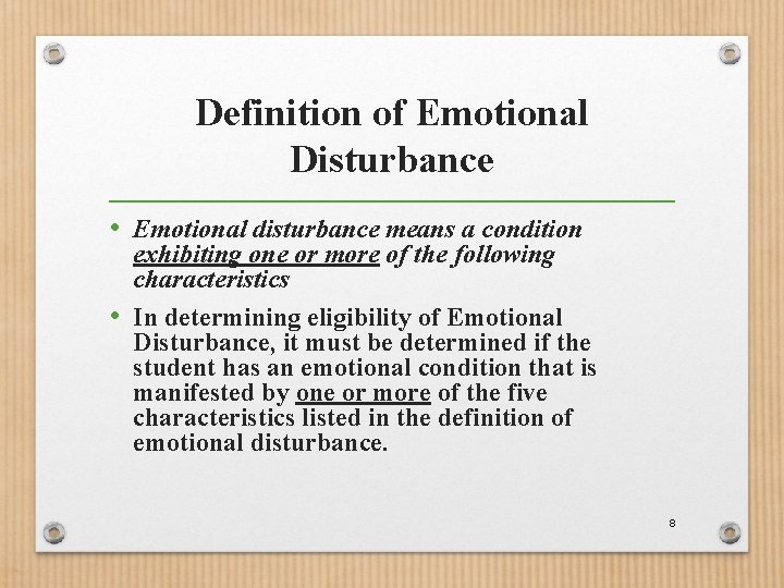 Definition of Emotional Disturbance • Emotional disturbance means a condition exhibiting one or more