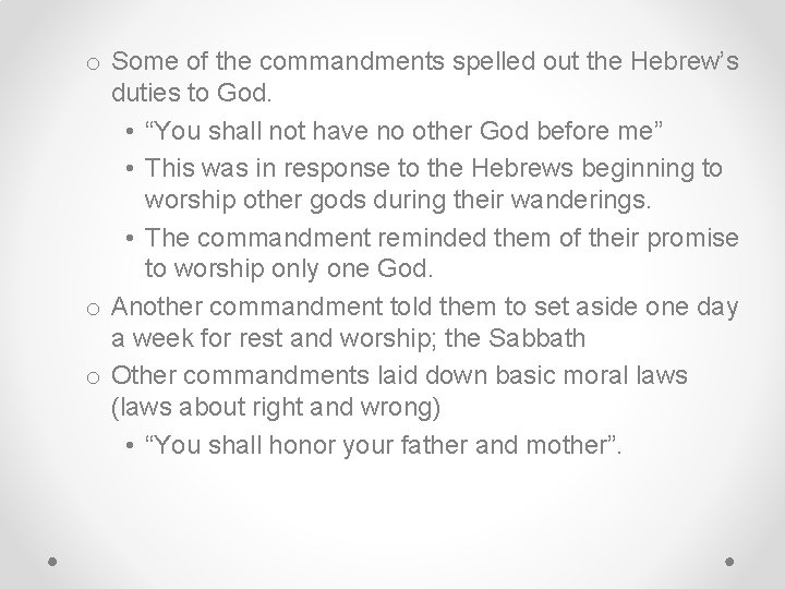 o Some of the commandments spelled out the Hebrew’s duties to God. • “You