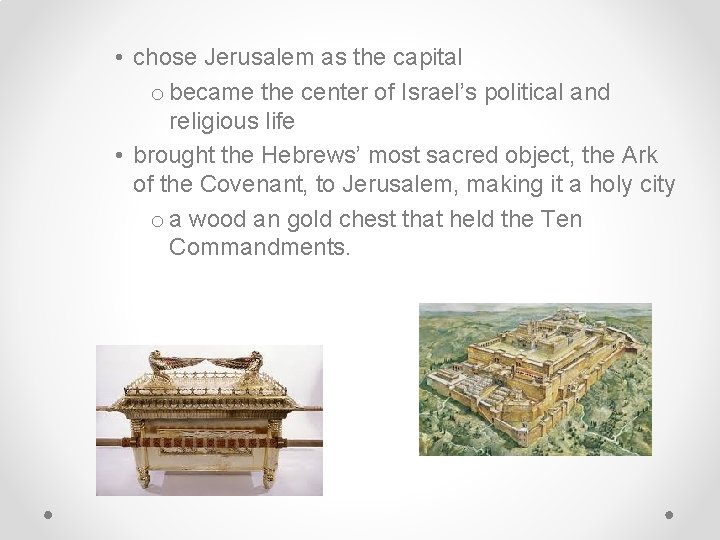  • chose Jerusalem as the capital o became the center of Israel’s political