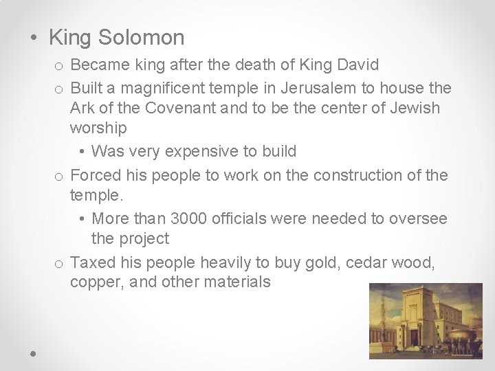  • King Solomon o Became king after the death of King David o