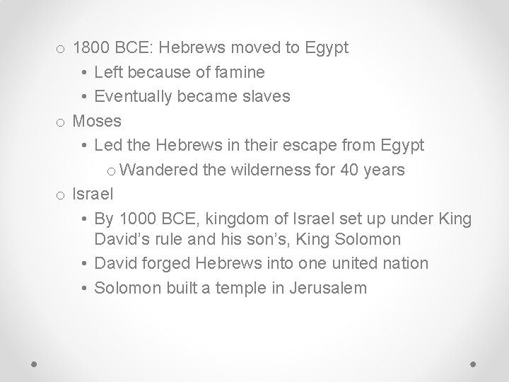 o 1800 BCE: Hebrews moved to Egypt • Left because of famine • Eventually
