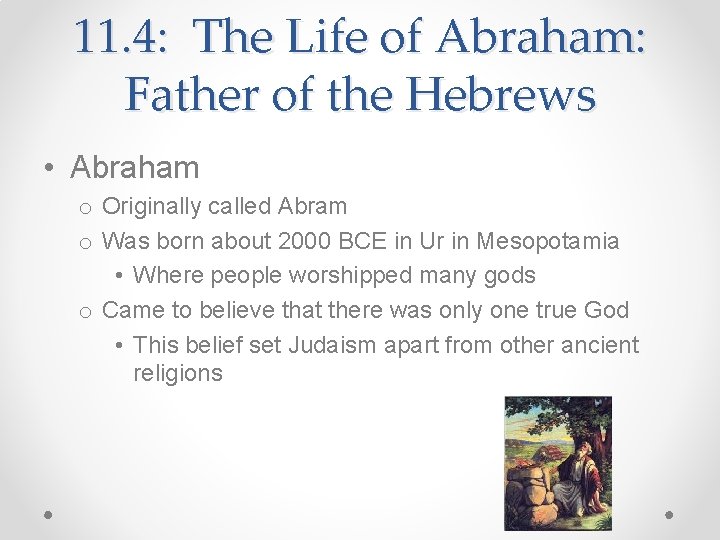 11. 4: The Life of Abraham: Father of the Hebrews • Abraham o Originally