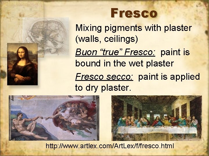 Fresco Mixing pigments with plaster (walls, ceilings) Buon “true” Fresco: paint is bound in