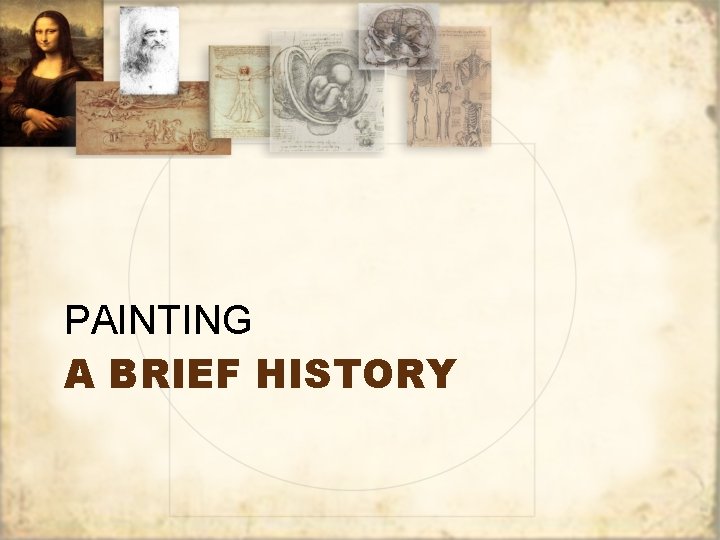 PAINTING A BRIEF HISTORY 