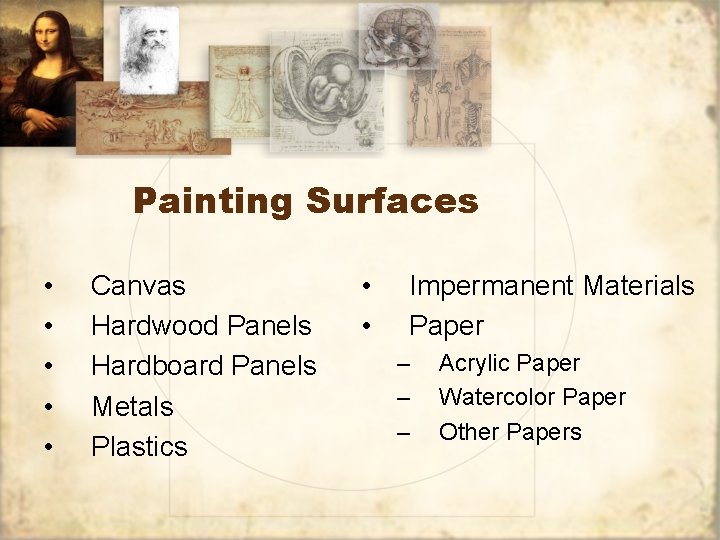Painting Surfaces • • • Canvas Hardwood Panels Hardboard Panels Metals Plastics • •
