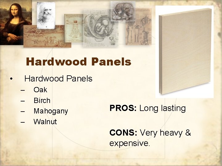 Hardwood Panels • Hardwood Panels – – Oak Birch Mahogany Walnut PROS: Long lasting