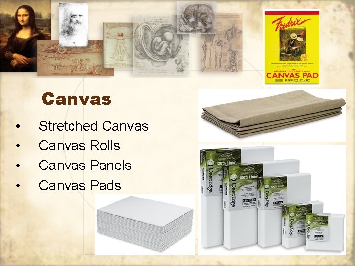 Canvas • • Stretched Canvas Rolls Canvas Panels Canvas Pads 