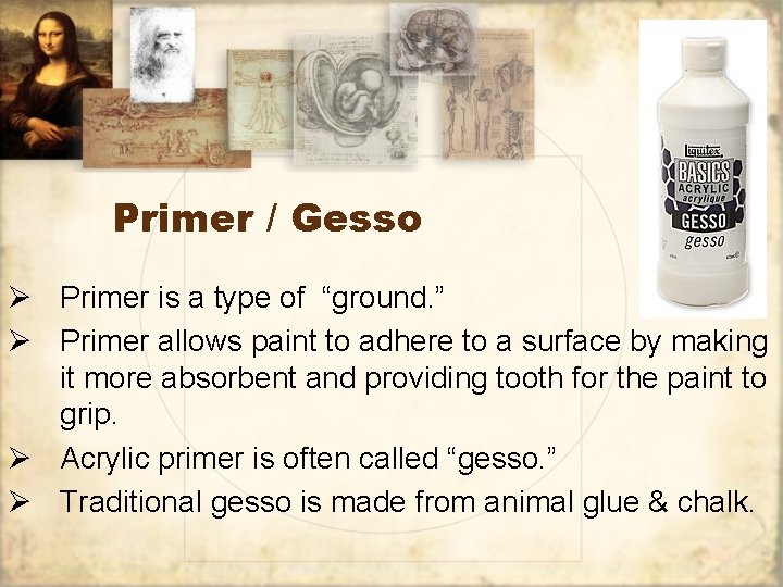 Primer / Gesso Ø Primer is a type of “ground. ” Ø Primer allows